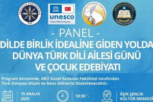 Dilde Birlik İdealine Giden Yolda Dünya Türk Dili Ailesi Günü ve Çocuk Edebiyatı Paneli