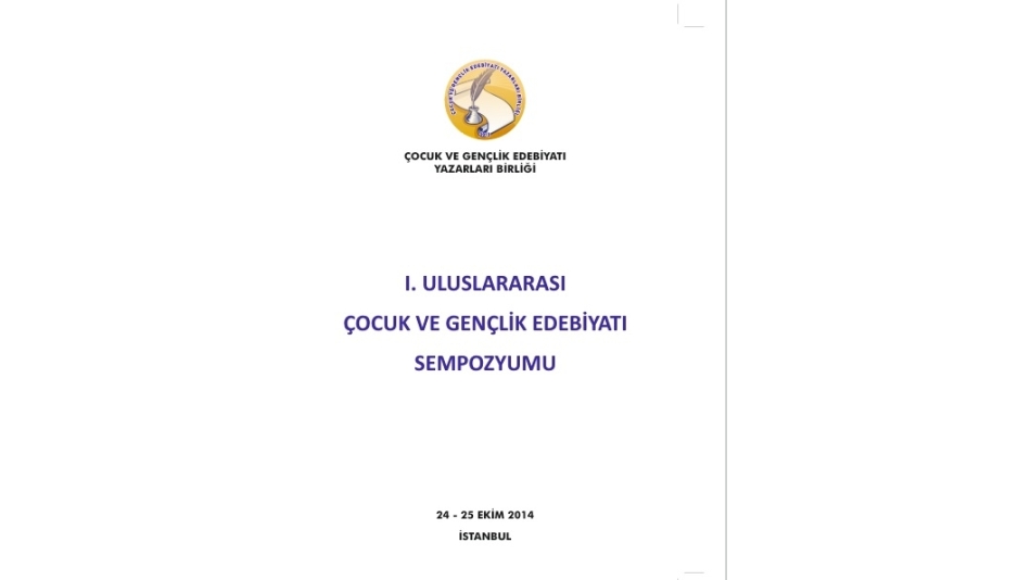 1. Uluslararası Çocuk ve Gençlik Edebiyatı Sempozyumu Bildiriler Kitabı